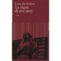 VIGNA DI UVE NERE (LA) De Stefani Livia