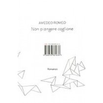 NON PIANGERE COGLIONE Romeo Amedeo