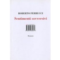 SENTIMENTI SOVVERSIVI Ferrucci Roberto