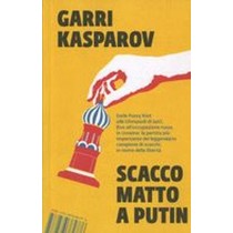 SCACCO MATTO A PUTIN Kasparov Garry