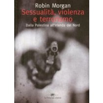 SESSUALITA' VIOLENZA E TERRORISMO Morgan Robin