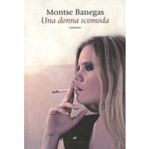 UNA DONNA SCOMODA Banegas Montse