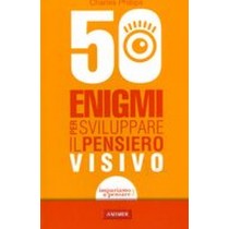 50 ENIGMI PER SVILUPPARE IL PENSIER