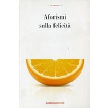 AFORISMI SULLA FELICITA'