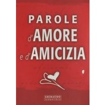 PAROLE D'AMORE E D'AMICIZIA