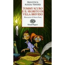 TOMMY SCURO E IL SEGRETO DI VILLA B Ruggiu Traversi Francesca