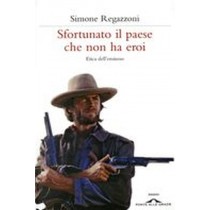 SFORTUNATO IL PAESE CHE NON HA EROI