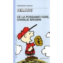 CE LA POSSIAMO FARE CHARLIE BROWN ! Schulz Charles M.