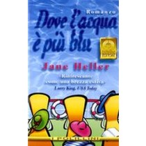 DOVE L'ACQUA E'PIU'BLU Heller Jane