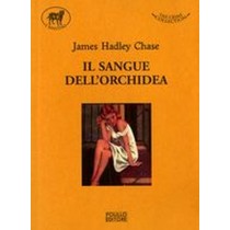 SANGUE DELL'ORCHIDEA (IL) Chase James Hadley