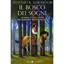BOSCO DEI SOGNI (IL) Almodovar Antonio R.