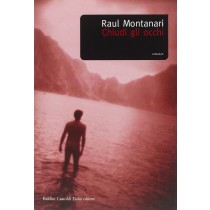 CHIUDI GLI OCCHI Montanari Raul