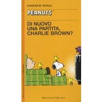 DI NUOVO UNA PARTITA CHARLIE BROWN? Schulz Charles M.