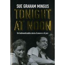 TONIGHT AT NOON Mingus Sue Graham