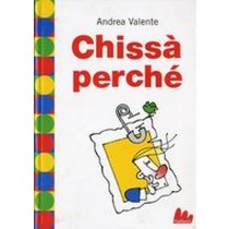 CHISSA' PERCHE' Valente Andrea