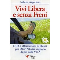VIVI LIBERA E SENZA FRENI