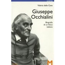 GIUSEPPE OCCHIALINI BIOGRAFIA DI UN