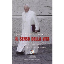SENSO DELLA VITA (IL) Bergoglio Jorge Mario (Papa Fr