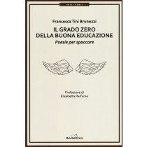 GRADO ZERO DELLA BUONA EDUCAZIONE Tini Brunozzi Francesca