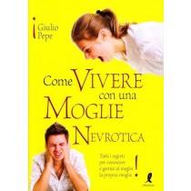 COME VIVERE CON UNA MOGLIE NEVROTIC