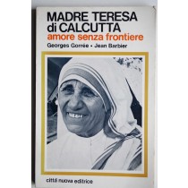 Madere Teresa di Calcutta Amore senza frontiere