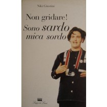 Non gridare! Sono sardo mica sordo