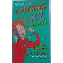 Un cellulare x 2 ovvero storie d'amore al telefono