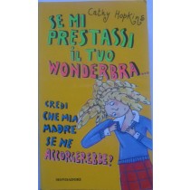 Se mi prestassi il tuo wonderbra credi che mia madre se ne accorgerebbe?