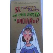 Se io sono Giulietta e tu Romeo che cosa aspetti a baciarmi?