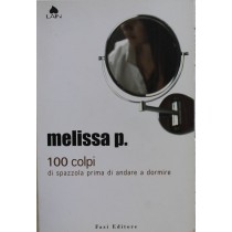 100 colpi di spazzola prima di andare a dormire - Prima Edizione,Melissa P.,FAZI Editore