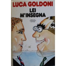 Lei m'insegna - Prima Edizione,Luca Goldoni,Mondadori