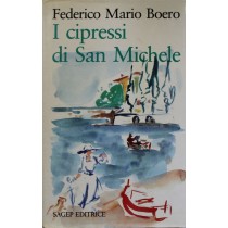 I cipressi di San Michele - Prima Edizione,Federico Mario Boero,SAGEP Editrice