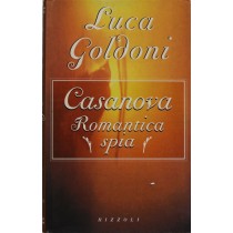 Casanova Romantica spia - Prima Edizione,Luca Goldoni,Rizzoli