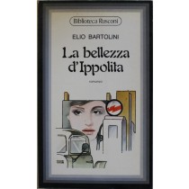 La bellezza d'ippolita - Prima Edizione,Elio Bartolini,Biblioteca Rusconi