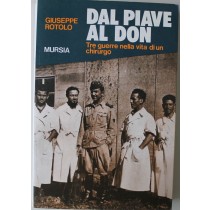 Dal piave al Don - Prima Edizione,Giuseppe Rotolo,Mursia