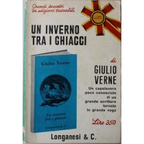 Un inverno tra i ghiacci - Prima Edizione,Giulio Verne,Longanesi & C