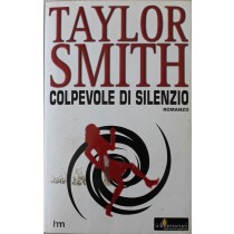 Colpevole di silenzio - Prima Edizione,Taylor Smith,Harlequin Mondadori