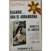 Quando . . .  Una si abbandona - Prima Edizione,Huguette De Lancker,Longanesi & C.