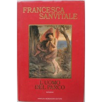 L'uomo del parco - Prima Edizione,Francesca Sanvitale,Mondadori