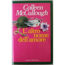 L'altro nome dell'amore - Prima Edizione,Collen McCullough,Bompiani