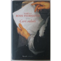 Cari saluti - Prima Edizione,Isabella Bossi Fedrigotti,Rizzoli RCS