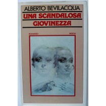 Una scandalosa giovinezza - Prima Edizione,Alberto Bevilacqua,Rizzoli RCS