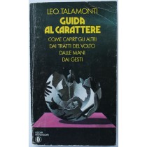 Guida al carattere - Prima Edizione,Leo Talamonti,Mondadori
