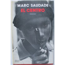 El centro - Prima Edizione,Marc Saudade,Mondadori