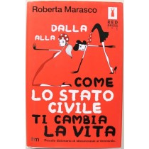 Come lo stato civile ti cambia la vita - Prima Edizione,Roberta Marasco,Red Dress