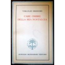 Care ombre della mia nostalgia,Virgilio Brocchi,Mondadori