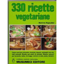 330 Ricette Vegetariane Come Cucinare Minestre, Insalate, Legumi, Antipasti Con Metodi Naturali  Rigaudier, Martine Quart Musumeci, stampa 1991