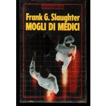Mogli Di Medici  Slaughter, Frank Gill Arnoldo Mondadori Editore