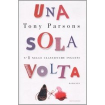 Sola Volta Tony Parsons Arnoldo Mondadori Editore