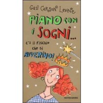 Piano Con I Sogni... C'È Il Rischio Che Si Avverino! Gail Carson Levine Arnoldo Mondadori Editore